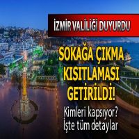İzmir Valiliği açıkladı! Sokağa çıkma kısıtlaması kararı verildi