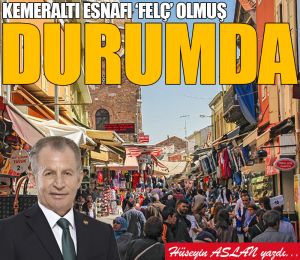 Kemeraltı esnafı “felç” olmuş durumda…