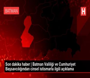 Son dakika haber | Batman Valiliği ve Cumhuriyet Başsavcılığından cinsel istismarla ilgili açıklama