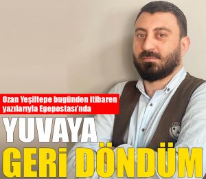 'Yuvaya geri döndüm'