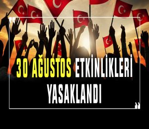 30 Ağustos Zafer Bayramı etkinlikleri yasaklandı